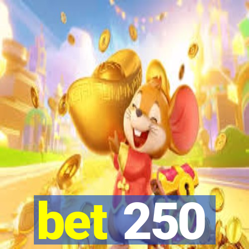 bet 250